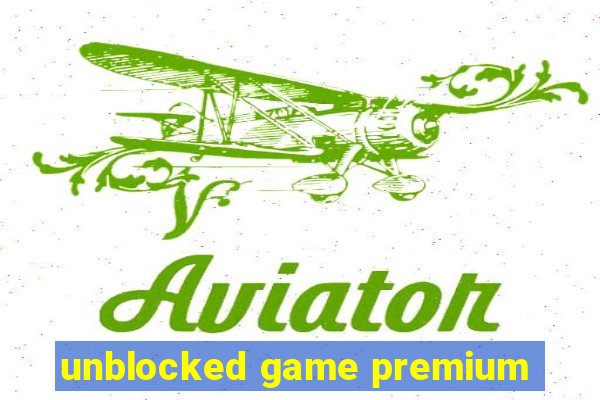 unblocked game premium